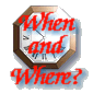 When and where?